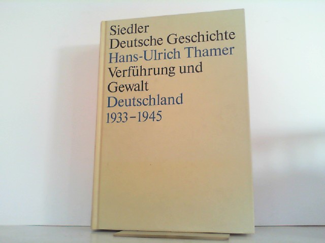 Verführung und Gewalt - Deutschland 1933-1945 - Siedler Deutsche Geschichte. Siedler Deutsche Geschichte. - Thamer, Hans-Ulrich