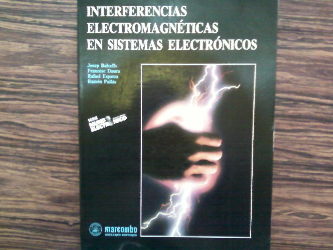 Interferencias electromagnéticas en sistemas electrónicos - Josep Balcells y Otros
