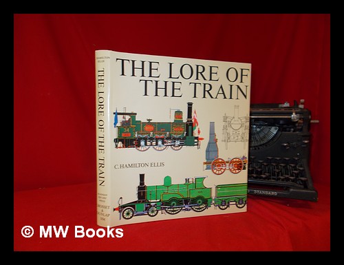 The Lore of the Train, by C. Hamilton Ellis by Ellis, C. Hamilton ...