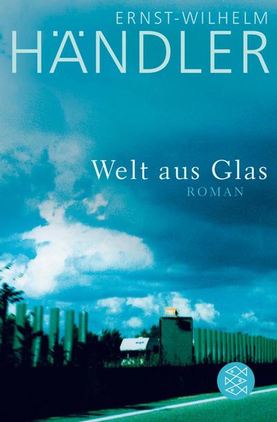 Welt aus Glas: Roman : Roman - Ernst-Wilhelm Händler