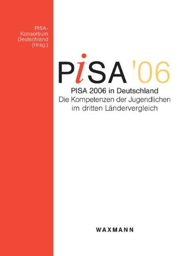 PISA 2006 in Deutschland. Die Kompetenzen der Jugendlichen im dritten Ländervergleich. PISA-Konsortium Deutschland. - Prenzel, Manfred u.a. (Hg.)