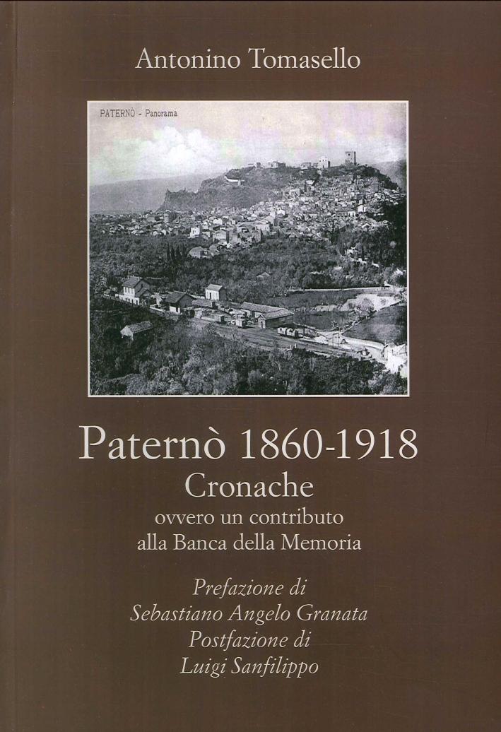 Paternò (1860-1918). Cronache. Contributo alla Banca della Memoria - Tomasello Antonino