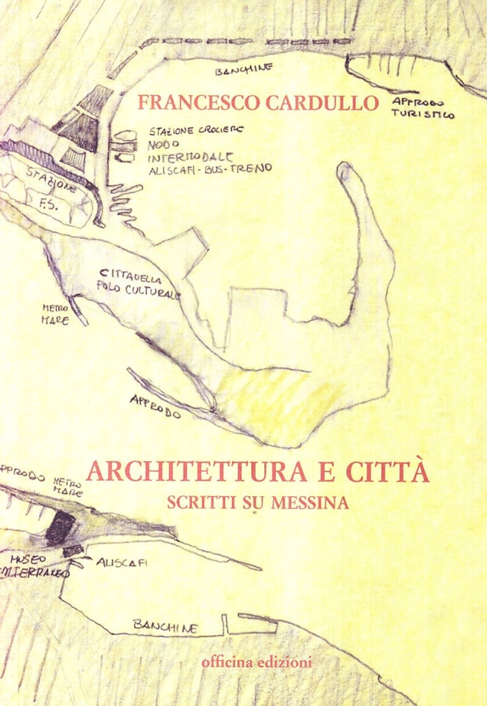 Architettura e Città. Scritti su Messina - Cardullo Francesco