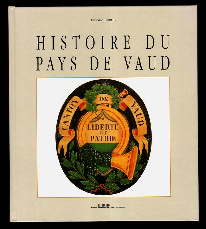 Histoire du Pays de Vaud. - Hubler, Lucienne
