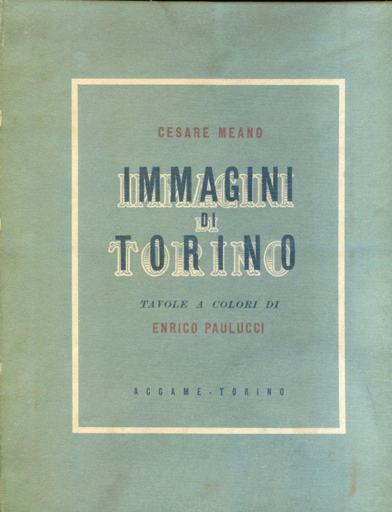 Immagini di Torino. Tavole a colori di Enrico Paulucci by Meano Cesare ...