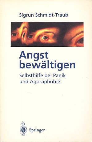 Angst bewältigen. Selbsthilfe bei Panik und Agoraphobie. - Schmidt-Traub, Sigrun