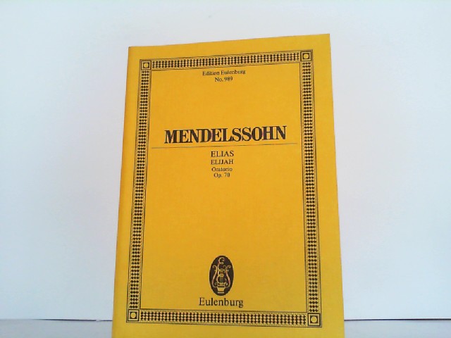 Mendelssohn. Elias. Oratorium. op. 70. 4 Solostimmen, Chor und Orchester. Editon Eulenburg No. 989. - Todd, R. Larry and Bartholdy Felix Mendelssohn