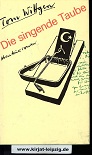 Die singende Taube : Abenteuerroman. - Wittgen, Tom