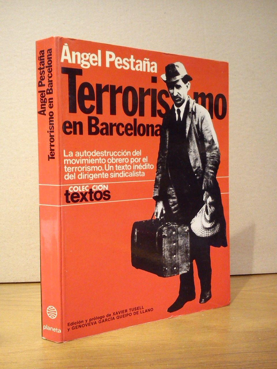 Terrorismo en Barcelona (Memorias inéditas) / Edición y prólogo de Xavier Tusell y Genoveva García Queipo de Llano - PESTAÑA, Angel