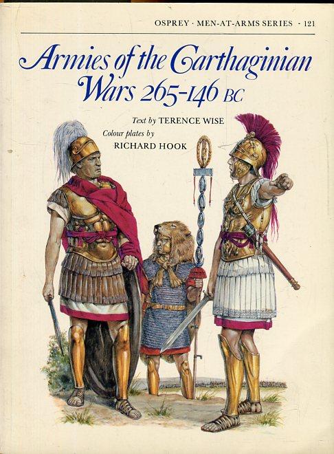 Armies of the Carthaginian Wars 265 – 146 Bc. - Wise, Terence (Text) / Hook, Richard (Illustration)