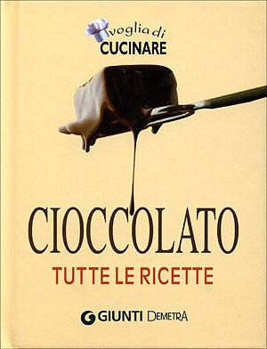 Cioccolato. Tutte le ricette