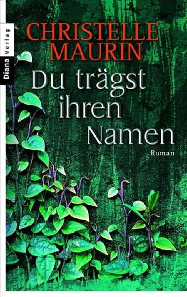 Du trägst ihren Namen: Roman - Maurin, Christelle