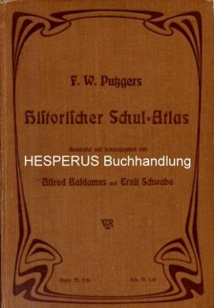 F.W. Putzgers Historischer Schul-Atlas - Baldamus, Alfred u.a. (Hrsg.).