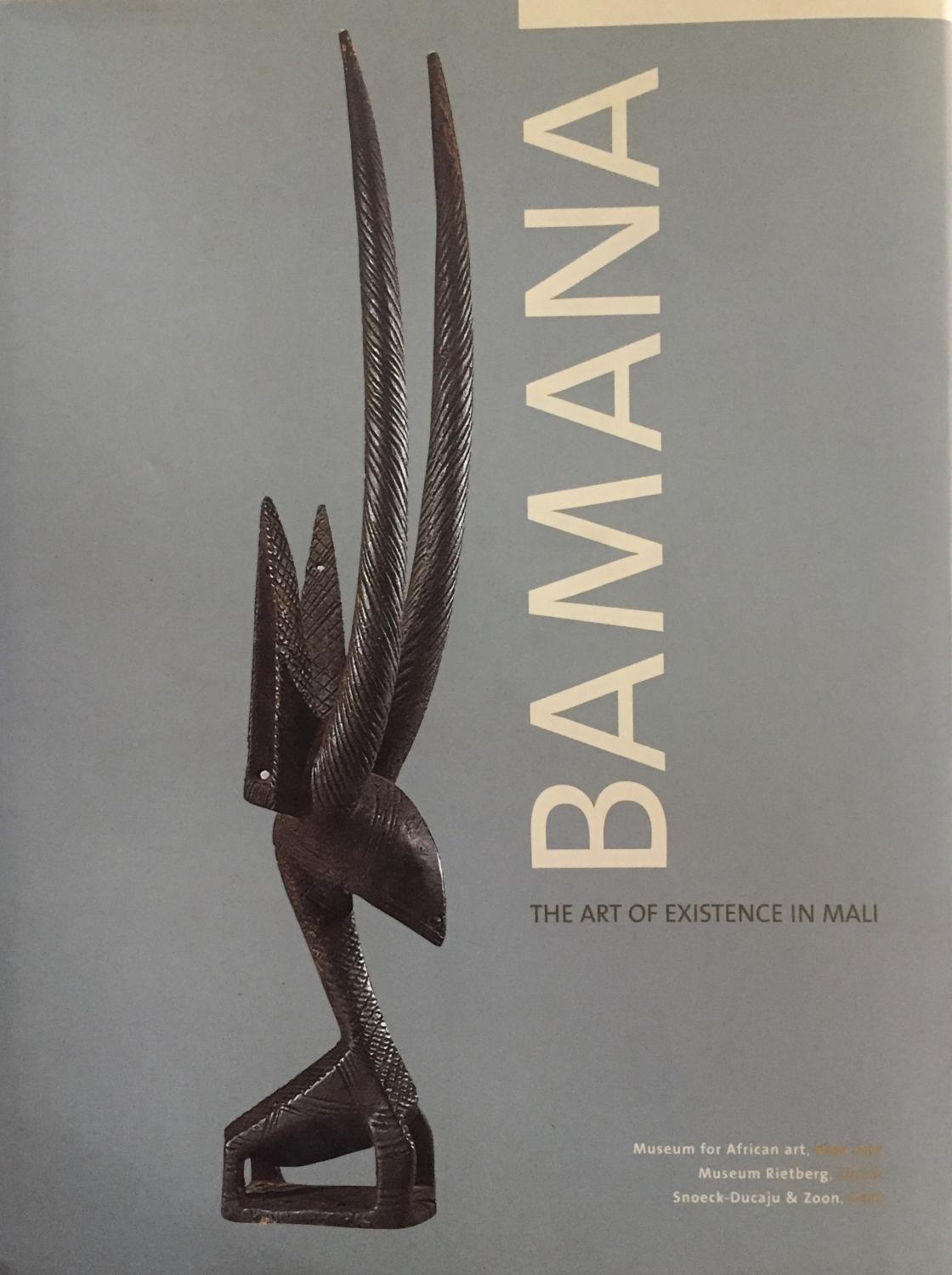Bamana. The Art of Existence in Mali. - Jean-Paul Colleyn