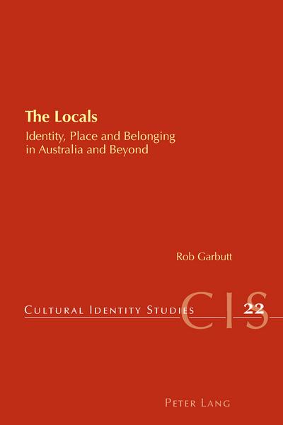 The Locals : Identity, Place and Belonging in Australia and Beyond - Rob Garbutt