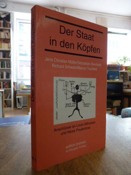 Der Staat in den Köpfen - Anschlüsse an Louis Althusser und Nicos Poulantzas, - Müller, Jens Christian / Sebastian Reinfeld / Richard Schwarz / Manon Tuckfeld,