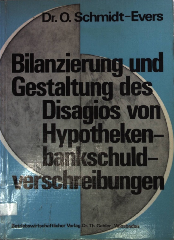 Bilanzierung und Gestaltung des Disagios von Hypothekenbankschuldverschreibungen. - Schmidt-Evers, Olof