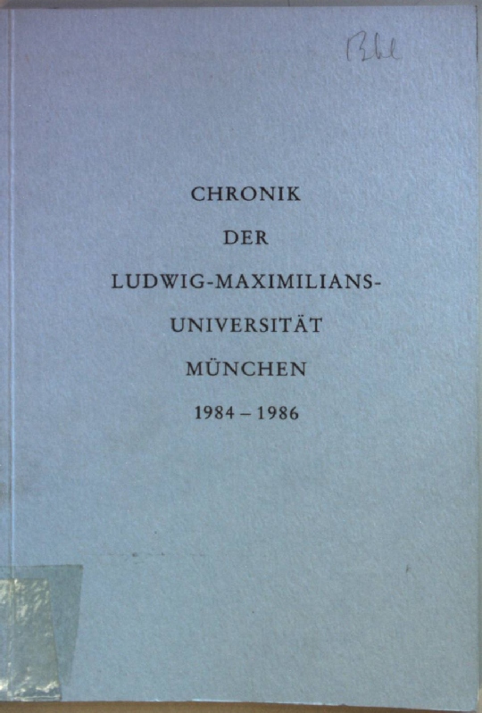 Chronik der Ludwig-Maximilians-Universität München 1984-1986.