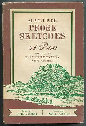 Prose Sketches and Poems Written in the Western Country (With Additional Stories) - PIKE, Albert