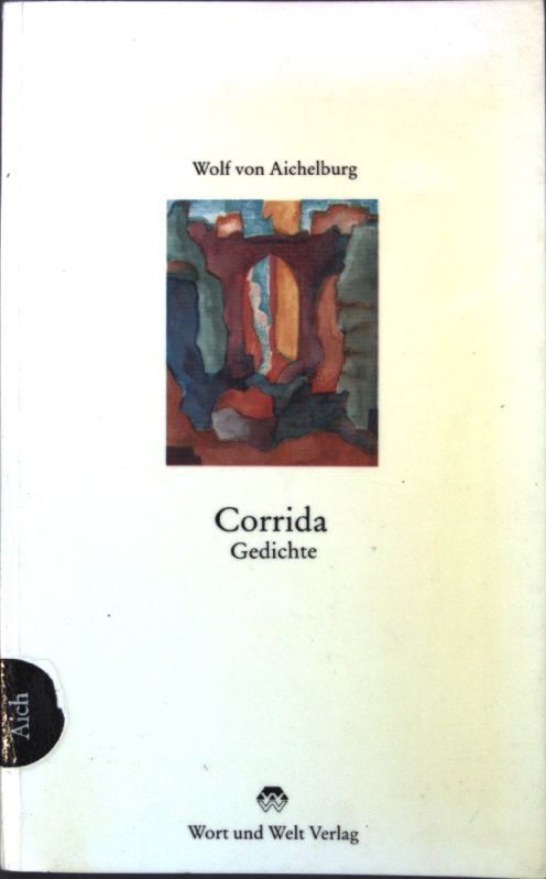 Corrida : Gedichte. - Aichelburg, Wolf von