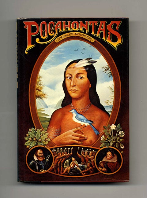 Pocahontas: the Life and the Legend - 1st Edition/1st Printing - Mossiker, Frances