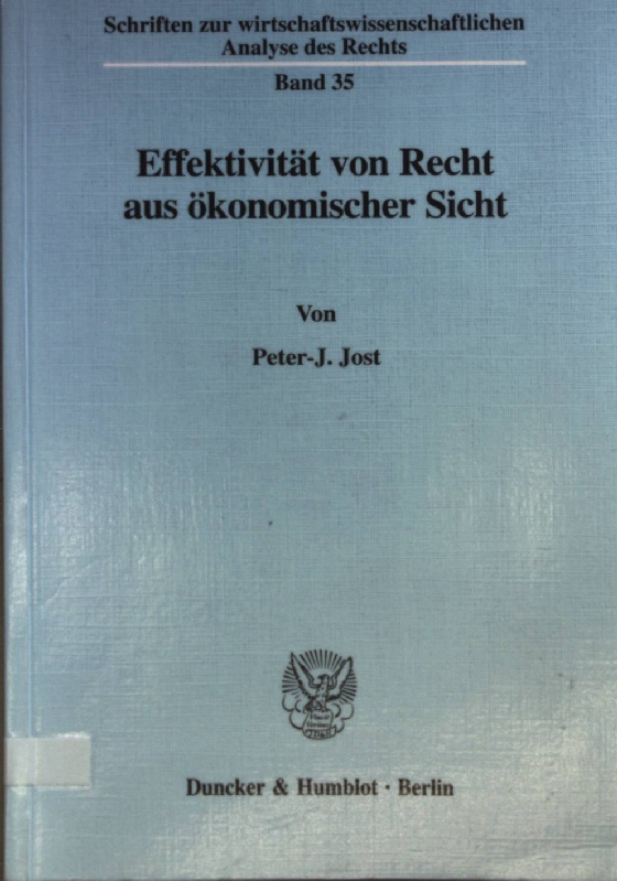 Effektivität von Recht aus ökonomischer Sicht. Schriften zur wirtschaftswissenschaftlichen Analyse des Rechts Bd. 35; - Jost, Peter-Jürgen