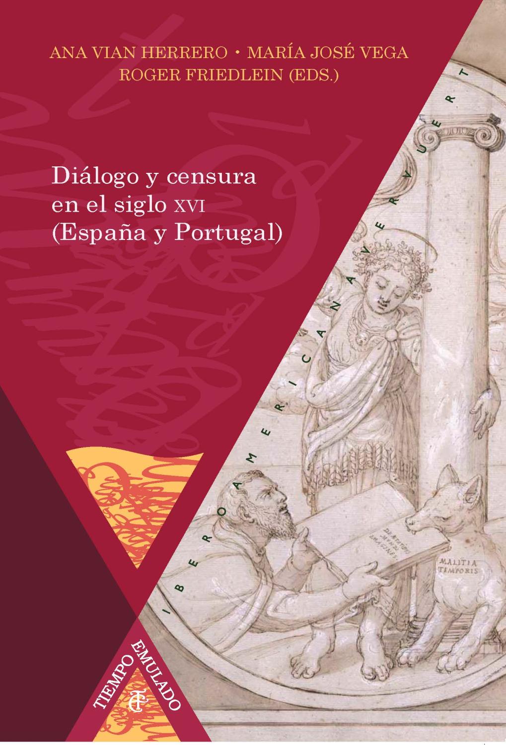 Diálogo y censura en el siglo XVI (España y Portugal) / al cuidado de Ana Vian Herrero, María José Vega, Roger Friedlein.