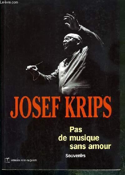 JOSEF KRIPS - PAS DE MUSIQUE SANS AMOUR - SOUVENIRS - KRIPS HARRIETTA