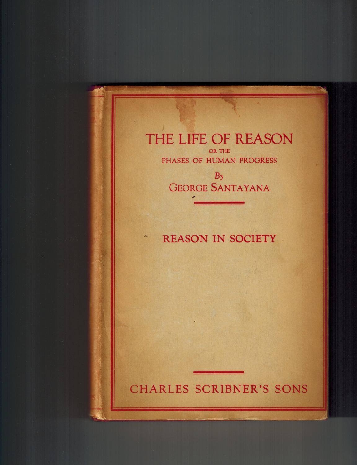 Reason in Society. [Volume II] of The Life of Reason or the Phases of Human Progress - Santayana, George