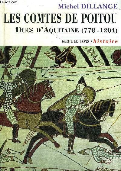 LES COMTES DE POITOU DUCS D'AQUITAINE 778-1204. - DILLANGE MICHEL