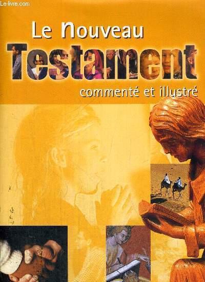 LE NOUVEAU TESTAMENT - COMMENTE ET ILLUSTRE par COLLECTIF: bon ...