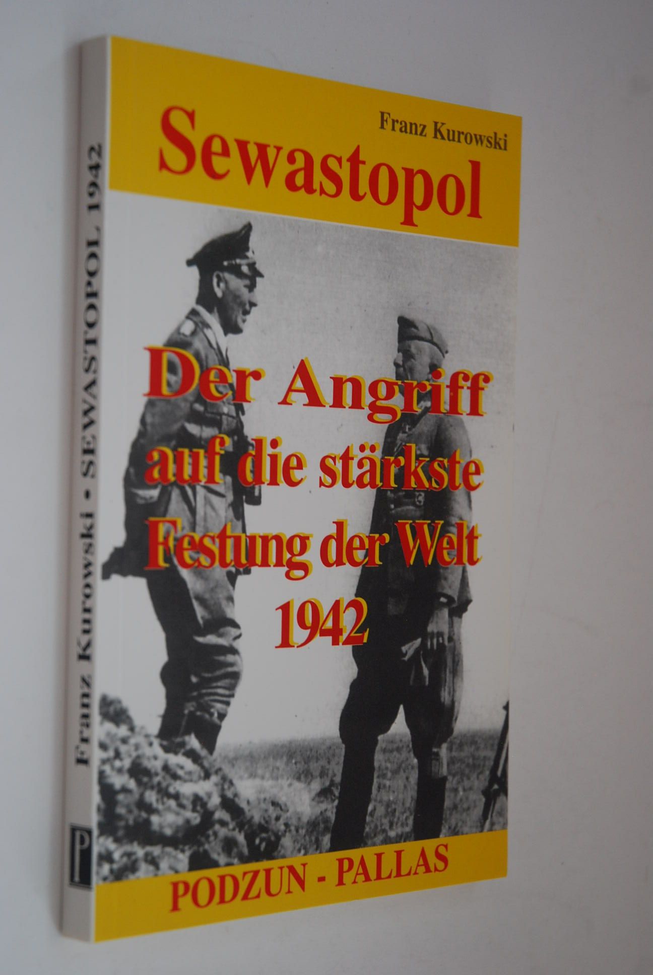 Sewastopol: der Angriff auf die stärkste Festung der Welt 1942. - Kurowski, Franz