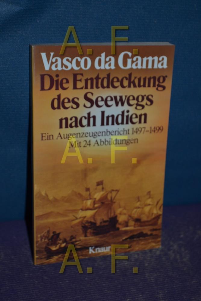 Vasco da Gama : die Entdeckung des Seewegs nach Indien , ein Augenzeugenbericht 1497 - 1499. [Alvaro Velho]. Hrsg. von Gernot Giertz - Velho, Alvaro und Gernot (Hrsg.) Giertz