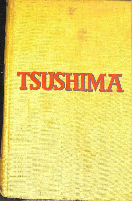 Tsushima eine Dokumentation der Seeschlacht in der Koreastraße zwischen der japanischen Flotte unter Admiral To-go- Heihachiro und einem russischen Geschwader unter dem Kommando von Admiral Sinowi Petrowitsch Roschestwenski von A.S. Nowikow-Priboi - Nowikow-Priboi, A.S.