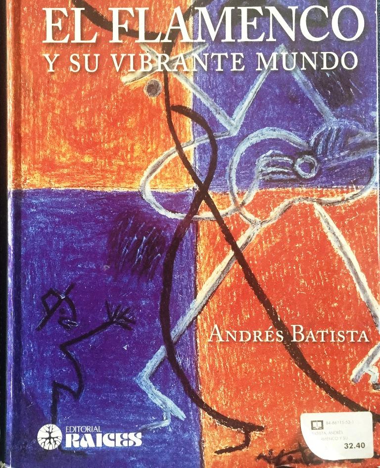 El Flamenco y su Vibrante Mundo - BATISTA, Andrés
