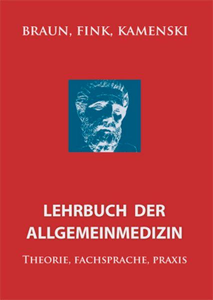 Lehrbuch der Allgemeinmedizin: Theorie, Fachsprache und Praxis - N Braun, Robert, Waltraud Fink und Gustav Kamenski