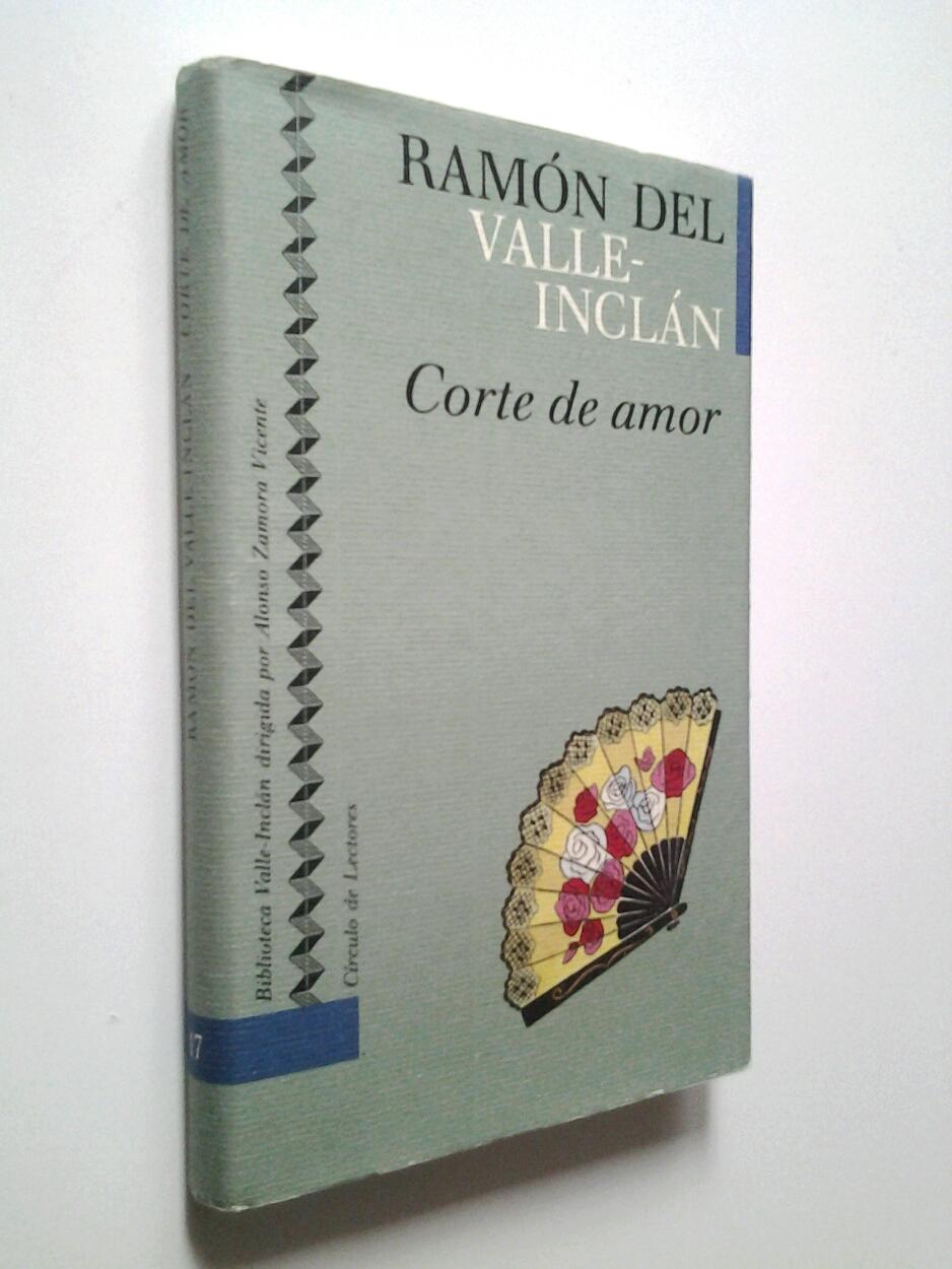 Corte de amor. Florilegio de honestas y nobles damas - Ramón María del Valle-Inclán (Edición,introducción y notas de José Servera Baños)