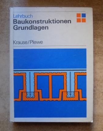 Baukonstruktionen - Grundlagen. - Krause, Karl Heinz und Klaus Plewe