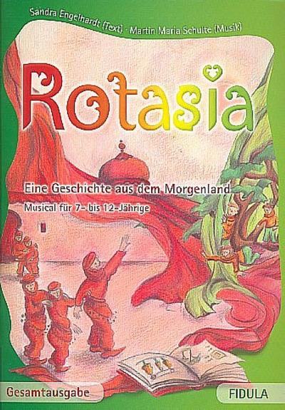 Rotasia : Eine Geschichte aus dem Morgenland Musical fÃ¼r 7- bis 12-JÃ¤hrige Gesamtausgabe mit Klavierpartitur und allen Texten und Songs - Sandra Engelhardt