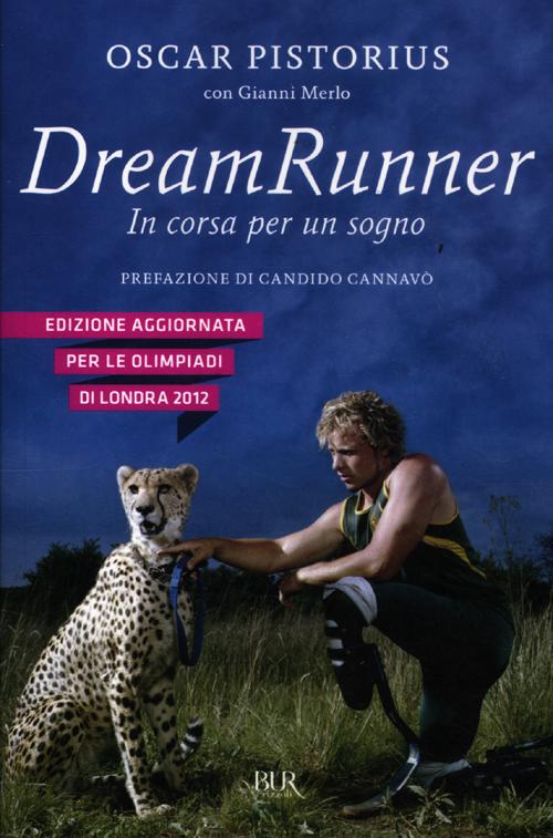 Dream runner. In corsa per un sogno - Pistorius Oscar Merlo Gianni