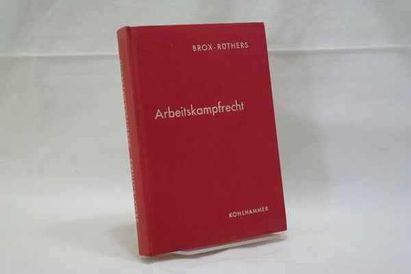 Arbeitskampfrecht : ein Handbuch für die Praxis. - Brox, Hans ; Rüthers, Bernd