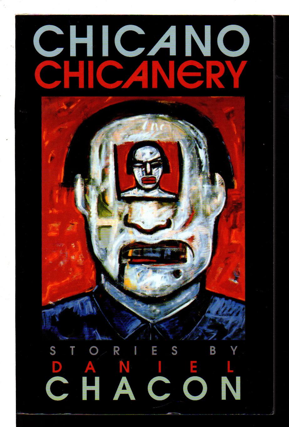 CHICANO CHICANERY: Short Stories. - Chacon, Daniel.