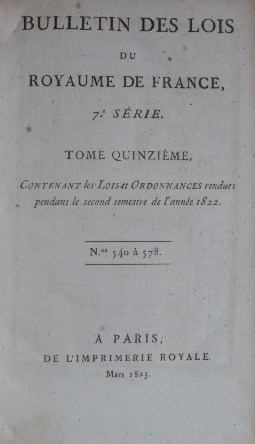 BULLETIN DES LOIS DU ROYAUME DE FRANCE : septième série - Tome quinzième, contenant les lois et ordonnances rendues pendant le second semestre de l'a