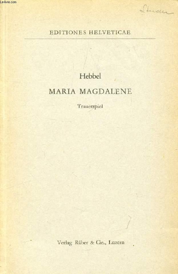 MARIA MAGDALENE, Ein Bürgerliches Trauerspiel in 3 Akten - HEBBEL Friedrich