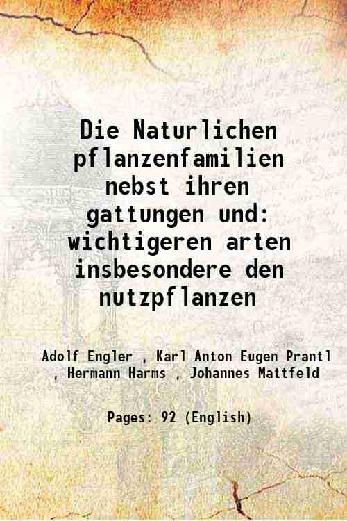 Die Naturlichen pflanzenfamilien nebst ihren gattungen und wichtigeren arten insbesondere den nutzpflanzen 1924 - Adolf Engler , Karl Anton Eugen Prantl , Hermann Harms , Johannes Mattfeld