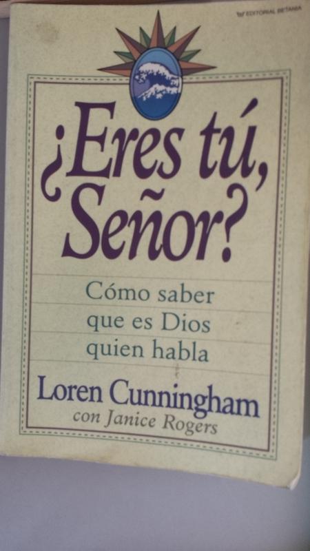 Eres Tu, Señor?. Como saber que es Dios quien habla - Loren Cunningham con Janice Rogers