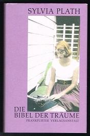 Die Bibel der Träume (Erzählungen | Prosa aus den Tagebüchern). - - Plath, Sylvia