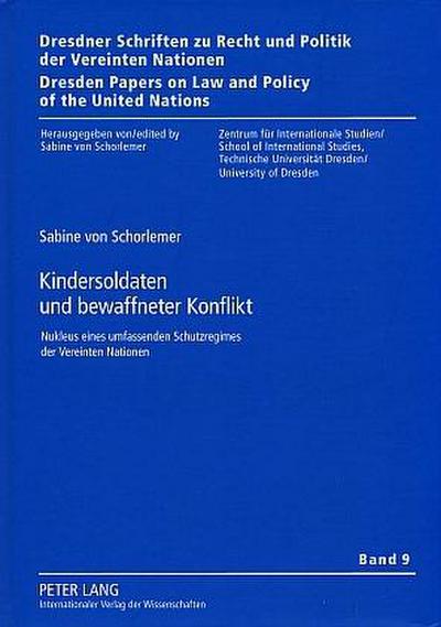 Kindersoldaten und bewaffneter Konflikt : Nukleus eines umfassenden Schutzregimes der Vereinten Nationen - Sabine Von Schorlemer