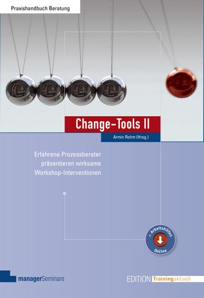 Change-Tools II : Erfahrene Prozessberater präsentieren wirksame Workshop-Interventionen - Armin Rohm