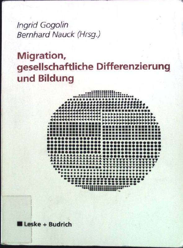 Migration, gesellschaftliche Differenzierung und Bildung : Resultate des Forschungsschwerpunktprogramms FABER. - Gogolin, Ingrid (Hrsg.)